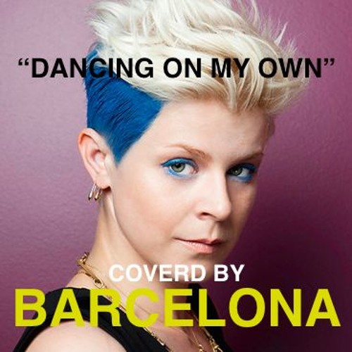 Stream Dancing On My Own by Barcelona | Listen online for free on SoundCloud