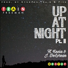 Up At Night Part II featuring J. DeLorean & Kezia (Produced By KyngPen, Train & Five)