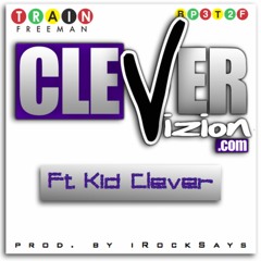 CleverVizion featuring Kid Clever (Produced By iRockSays)