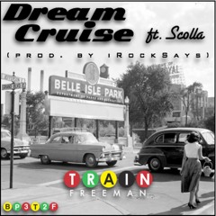 Dream Cruise featuring Scolla (Produced By iRockSays)