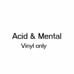 Click here for the info = Acid & Mental 01, 02, 03, 04. available actually on vinyl ! !