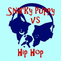 Snarky Puppy Vs Hip Hop
