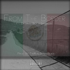 2. "FROM THE BORDER" (Featuring Young Drummer Boy & Infamous