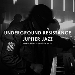 Underground Resistance - Jupiter Jazz (Manuel-M Transition Mix)