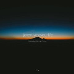Jevon Ives - Your Life