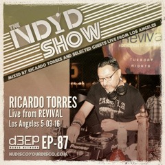 The NDYD Radio Show EP87 - Ricardo Torres live from REVIVAL 5.03.16