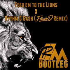 Feed Em To The Lions X Rythm & Gash (DJRM Bootleg) FREE DOWNLOAD