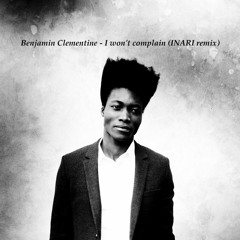 Benjamin Clementine - I Won't Complain (INARI remix) ''FREE DOWNLOAD''
