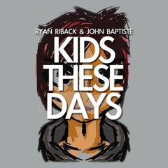 Kids These Days (Scott Marshall Remix) - John Baptiste, Ryan Riback