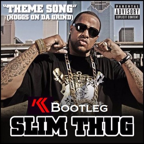 Theme Song - Slim Thug - Bootleg - Krylicz