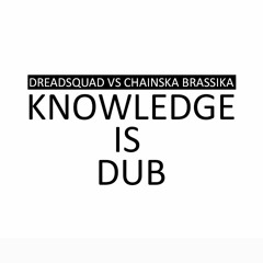 Dreadsquad vs Chainska Brassika - Knowledge Is Dub