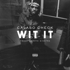 Calaso Check - Wit It