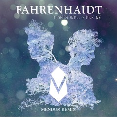 Fahrenhaidt - Lights Will Guide Me (Mendum Remix)