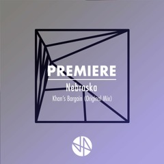 Premiere: Nebraska - Khan's Bargain (Original Mix)