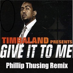 Timbaland Ft. Nelly Furtado - Give It To Me (Phillip Thusing Remix)