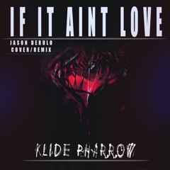 Jason Derulo - If It Aint Love - Klide Pharrow (REMIX) Ft Voris Forte', DJ Sketch, Spot Collins
