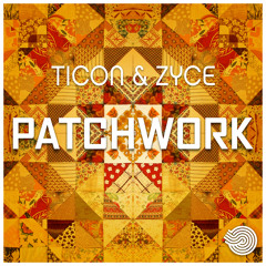 Zyce & Ticon - Patchwork(Original mix)- OUT NOW!