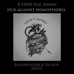 Daman - Dub Against Homophobia (BassDefender & Ka Dub remix)