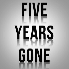 Five Years Gone