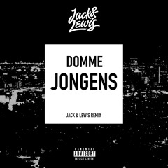 Jack & Lewis - Domme Jongens (Remix)