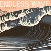 Hanging Valleys - Endless Wave