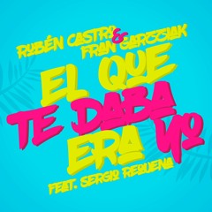 Rubén Castro & Fran Garzziak - El Que Te Daba Era Yo (Feat. Sergio Requena) [TEASER]