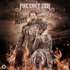 Fire Can't Cool ft. MzVee - E.L