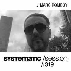 SYSTEMATIC SESSION 319 with MARC ROMBOY