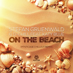 Stefan Gruenwald & D-Chill Feat. Katy Blue - On The Beach (Mysticage Chillout Remix) 96kb