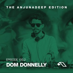 The Anjunadeep Edition 100 (Part Two) with Dom Donnelly - Live From London