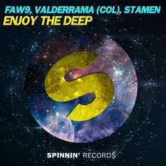 FAW9, Valderrama, Stamen- Enjoy The Deep (Original Mix) [Spinnin' Records]