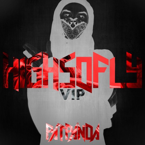 PAT PANDA - HIGH SO FLY (VIP - FREE DL VIDEO LINK IN DESCRIPTION)