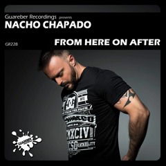 Nacho Chapado - From Here On After (GR228) Release date: 1st  July, 2016