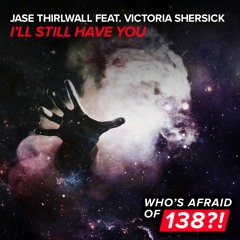 Jase Thirwall Feat. Victoria Shersick - I'll Still Have You [A State Of Trance 762]