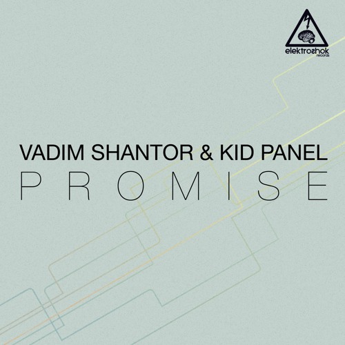 Vadim Shantor & Kid Panel - Promise /No.8 at Beatport Top100 Breaks/