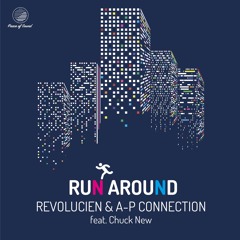 Revolucien & A-P Connection - Run Around (feat. Chuck New) *FREE DOWNLOAD*