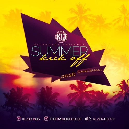 KLJ SOUNDS PRESENTS SUMMER KICK OFF (2016 DANCEHALL MIX)