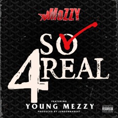 So 4Real (feat. Young Mezzy)