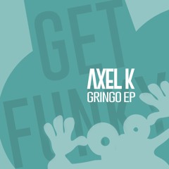 Axel K - Gringo (Original Mix)