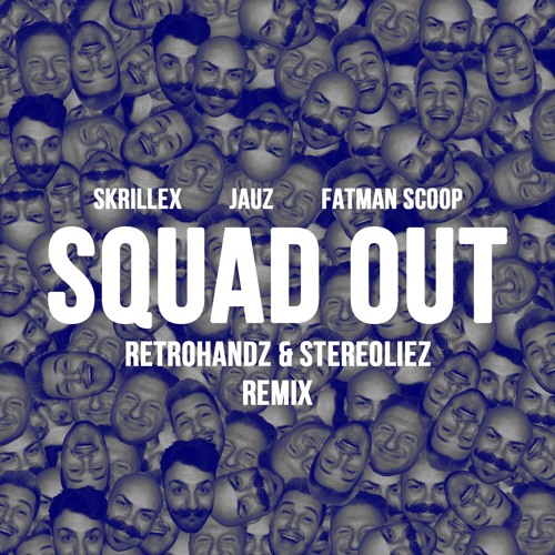 Skrillex & Jauz - Squad Out (Retrohandz & Stereoliez Remix)