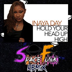 Inaya Day - Hold Your Head Up High (Spacefonik Remix)