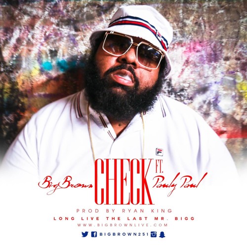 Quot Check Quot Feat Pauly Paul By Big Brown On Soundcloud