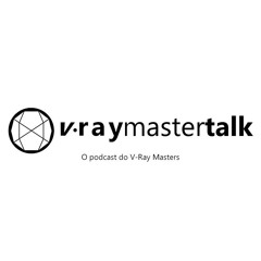 V-Ray Master Talk #005 - Isac Rodriguez