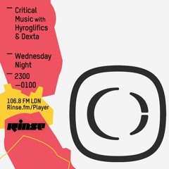 Critical Sound No. 31 | Rinse FM | Hyroglifics & Dexta | 04.05.16