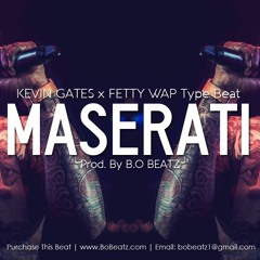 Kevin Gates x Fetty Wap Type Beat - Maserati (Prod. By B.O Beatz)
