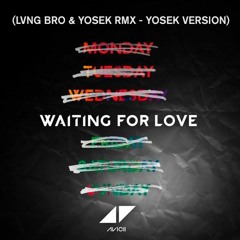 Aviici - Waiting For Love (Lvng Bro & Yosek Rmx - Yosek Reedit)