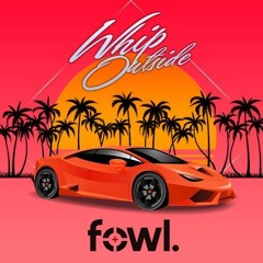 FOWL - "Whip Outside" (Prod. by Nate Fox)