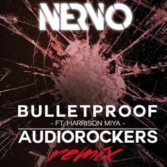 NERVO Feat Harrison Miya - Bulletproof (Audiorockers Remix) [ULTRA] - OUT NOW !!!