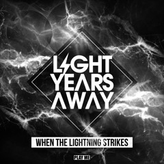 Light Years Away - When The Lightning Strikes (Original Mix) [Free Download]