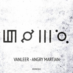 Vanleer - Angry Martian [WHOWH013]